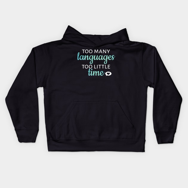 Too Many Languages, Too Little Time Kids Hoodie by UnderwaterSky